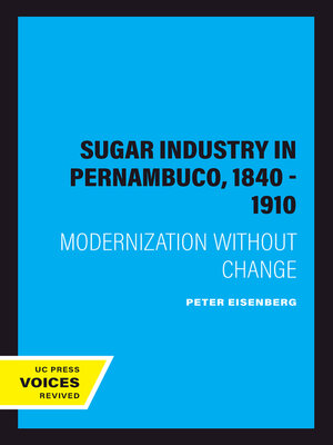 cover image of The Sugar Industry in Pernambuco, 1840--1910